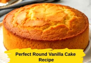 Perfect Round Vanilla Cake Recipe